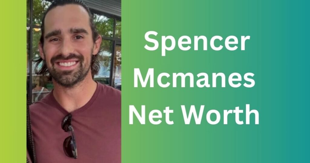 How Much is Spencer Mcmanes Net Worth 2025